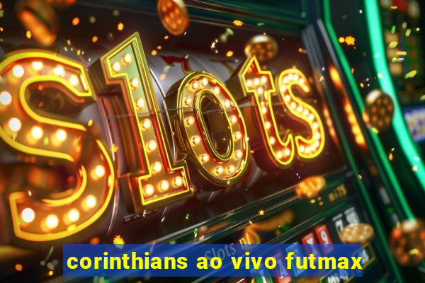 corinthians ao vivo futmax